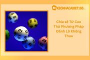 Chia sẻ Từ Cao Thủ Phương Pháp Đánh Lô Không Thua