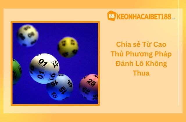 Chia sẻ Từ Cao Thủ Phương Pháp Đánh Lô Không Thua